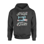 Sewing, Quilting When Life Gives You Scraps- Standard Hoodie - PERSONAL84