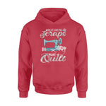 Sewing, Quilting When Life Gives You Scraps- Standard Hoodie - PERSONAL84