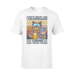 Snowboard Bear Snowboard Drink And Know Things - Standard T-shirt - PERSONAL84