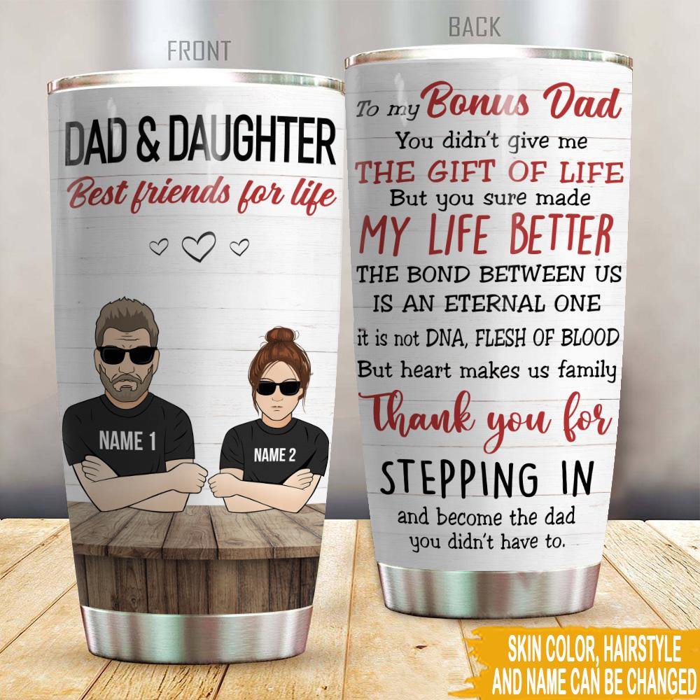 Step Dad Custom Tumbler Dad And Daughter Best Friends For Life Personalized Gift For Bonus Dad - PERSONAL84