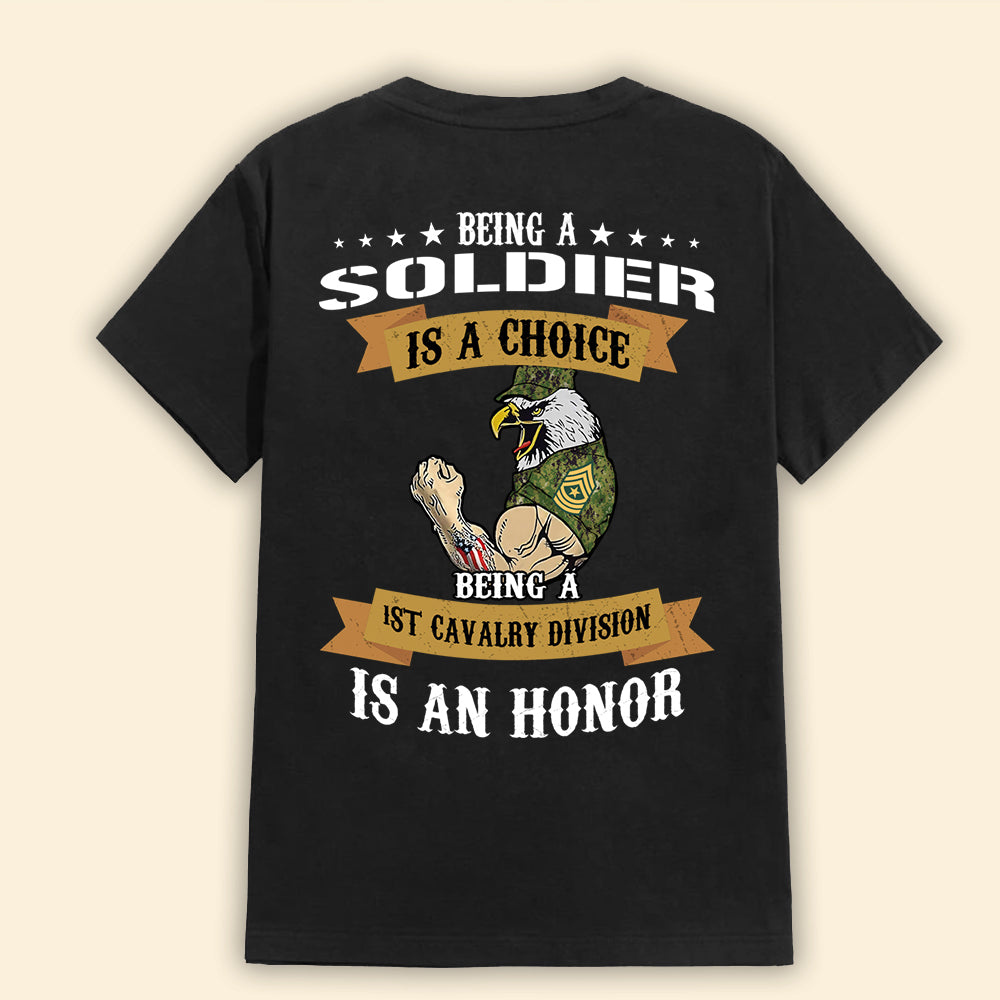 Veteran Custom Shirt Being A Soldier Is A Choice Being A 1st Cavalry Division Is An Honor Personalized Gift