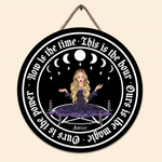 Witch Custom Round Sign Now Is The Time This Is The Hour Personalized Gift