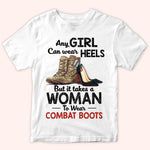Female Veteran Custom Shirt Any Girl Can Wear Hells But It Take A Woman To Wear Combat Boots Personalized Gift
