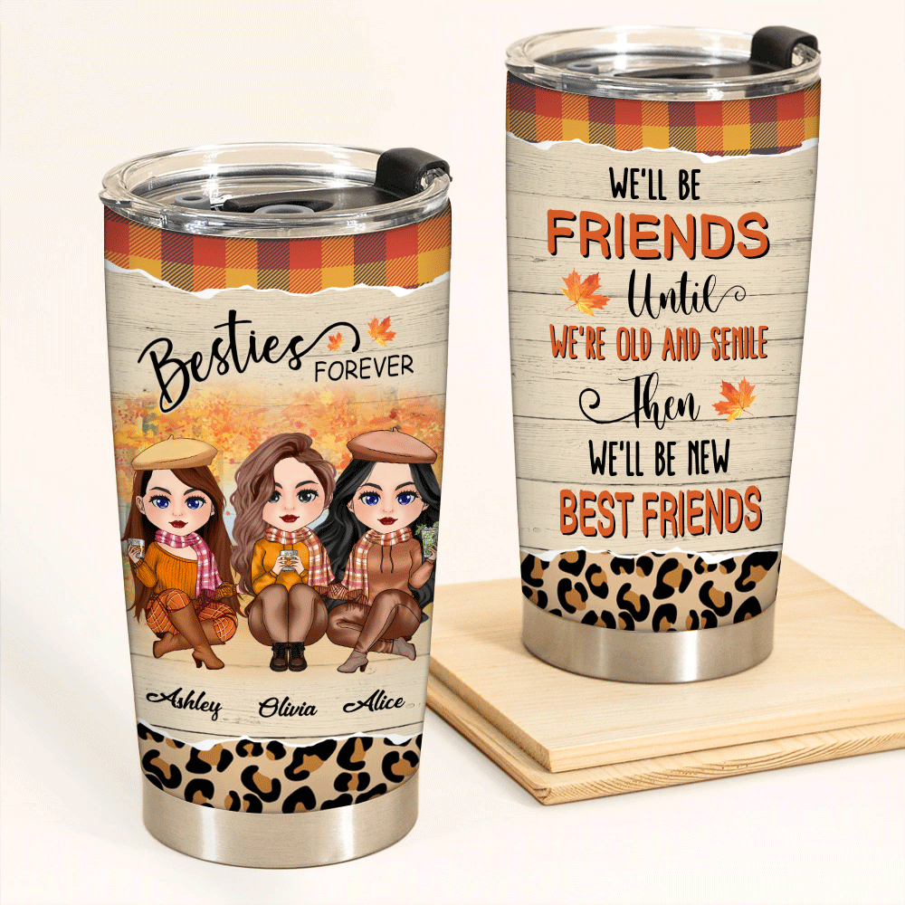 Bestie Custom Tumbler Besties Forever Friends Until We're Old And Senile Personalized Best Friend Gift