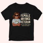 Female Veteran Custom Shirt Just Like A Normal Female Except But Cooler Personalized Gift
