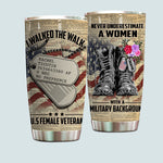 Female Veteran Custom Tumbler I Walked The Walk Personalized Gift