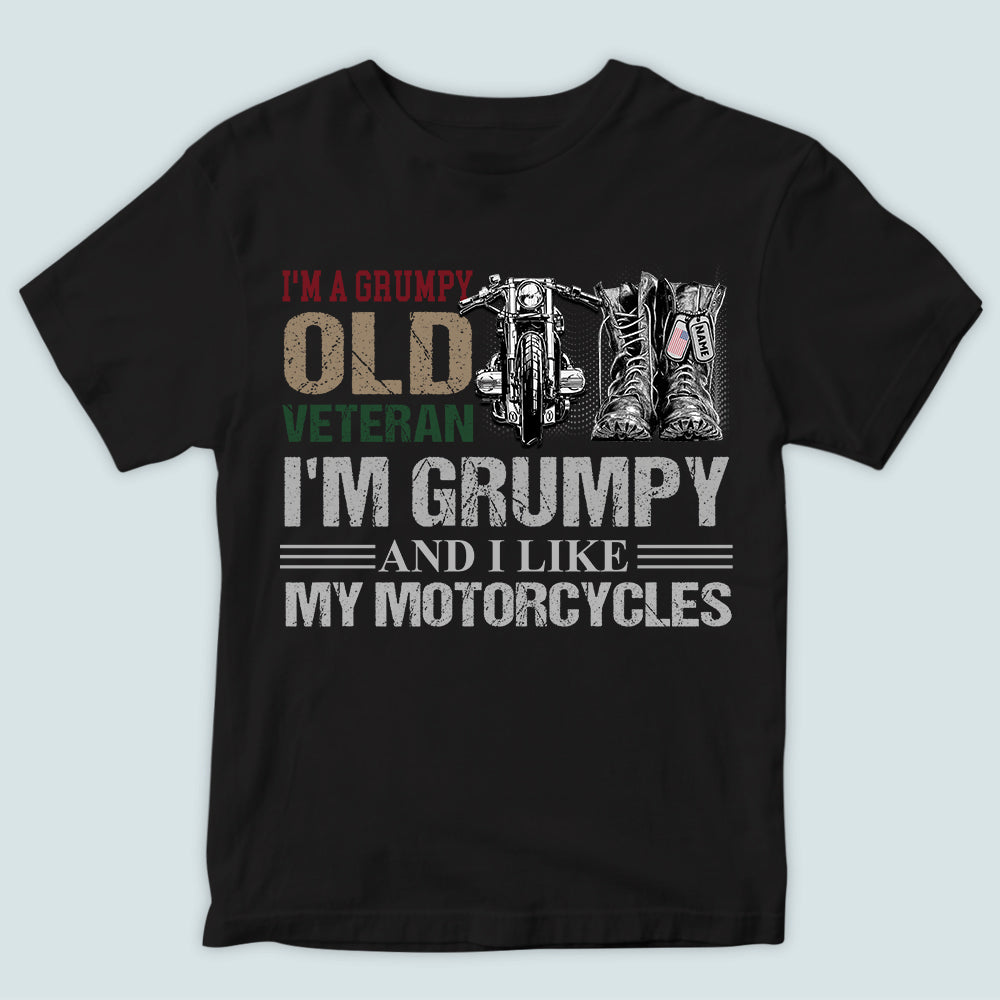 Veteran Biker Custom Shirt I'm Grumpy And I Like My Motorcycles Personalized Gift