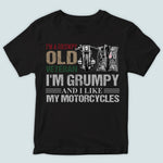 Veteran Biker Custom Shirt I'm Grumpy And I Like My Motorcycles Personalized Gift