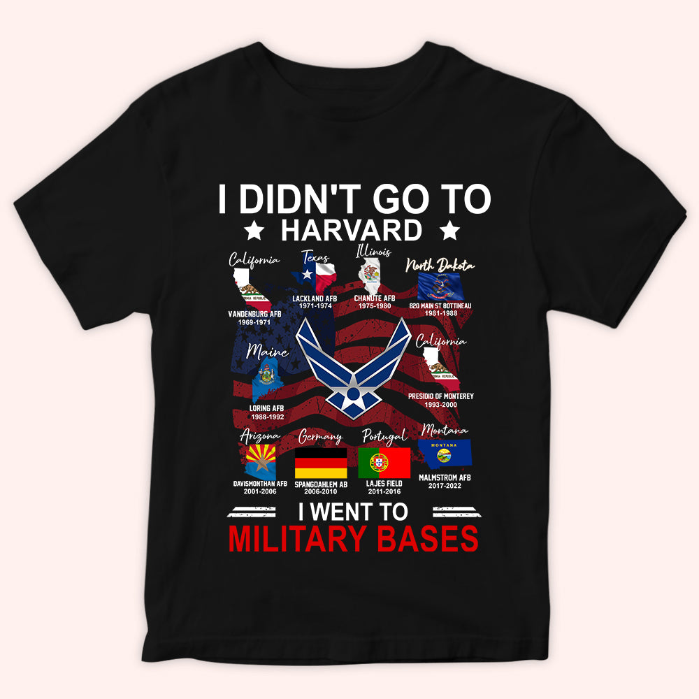 Veteran Custom Shirt I Didn't Go to Harvard I Went To Military Bases Personalized Gift