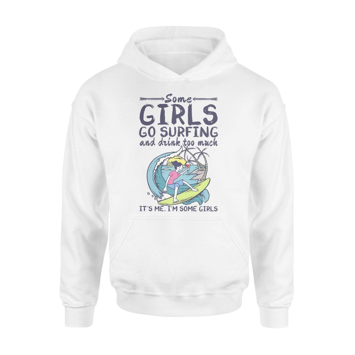 Surfing, Wine Some Girls Go Surfing And Drink Too Much - Standard Hoodie - PERSONAL84