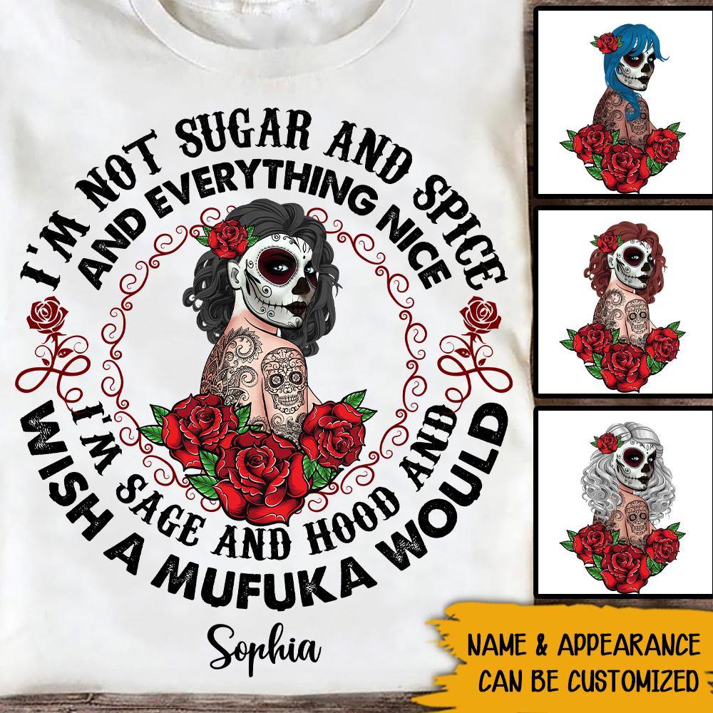 Tattoo & Skull Custom T Shirt I'm Not Sugar & Spice And Everything Nice Personalized Gift - PERSONAL84
