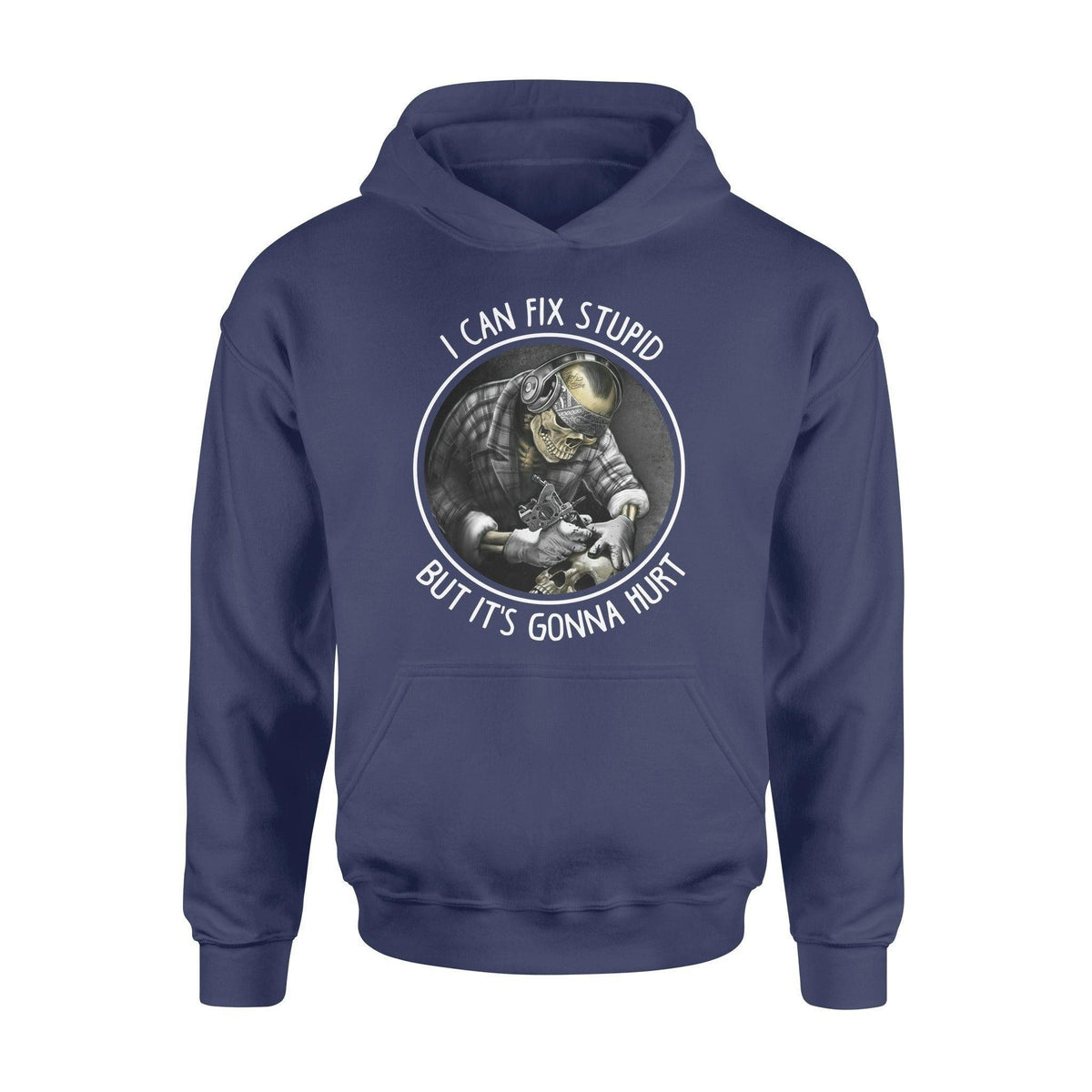 Tattoo Artist I Can Fix Stupid But It's Gonna Hurt - Standard Hoodie - PERSONAL84