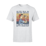 Tattoo Artist I Can Fix Stupid - Standard T-shirt - PERSONAL84