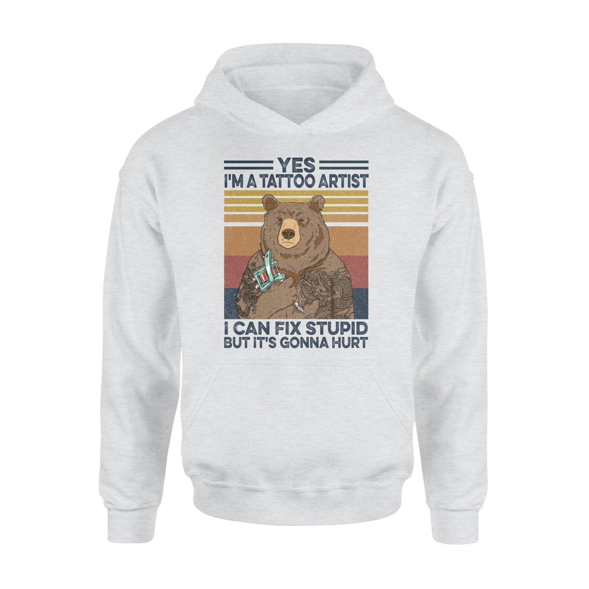 Tattoo I'm A Tattoo Artist I Can Fix Stupid - Standard Hoodie - PERSONAL84