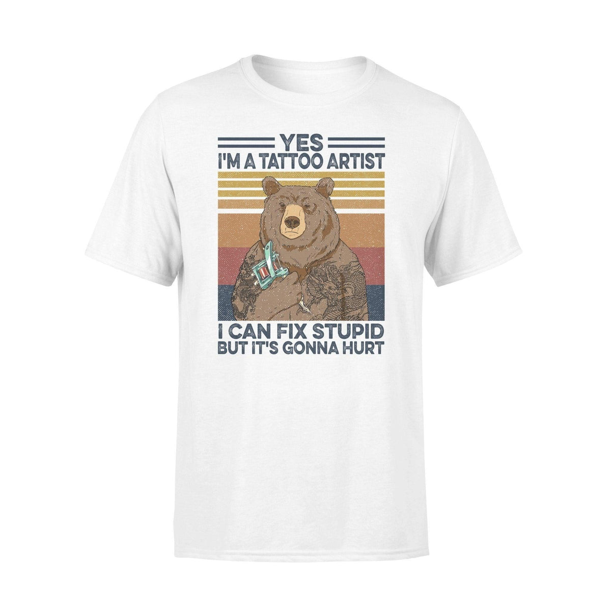 Tattoo I'm A Tattoo Artist I Can Fix Stupid - Standard T-shirt - PERSONAL84