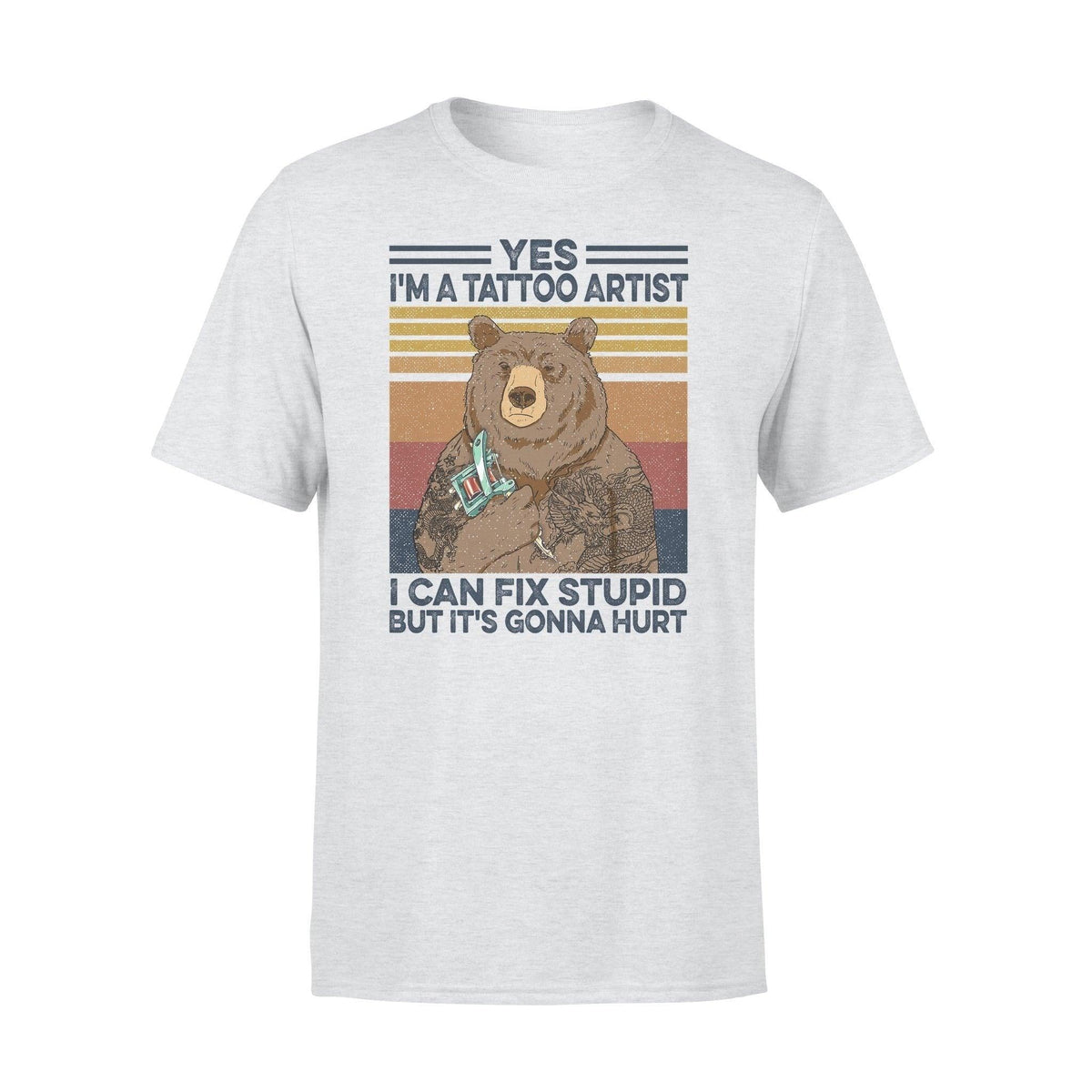 Tattoo I'm A Tattoo Artist I Can Fix Stupid - Standard T-shirt - PERSONAL84