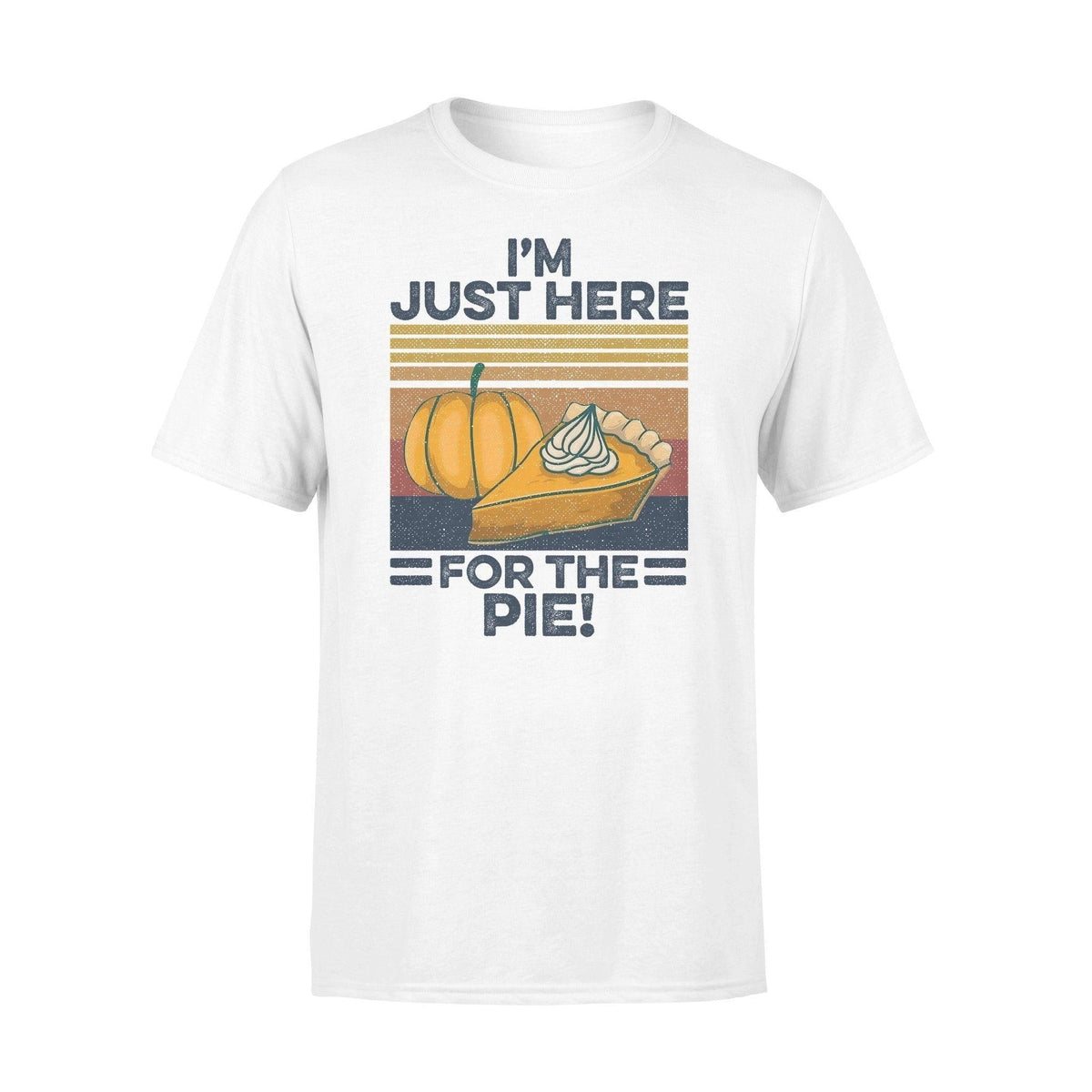 Thanksgiving I'm Just Here For The Pie - Standard T-shirt - PERSONAL84