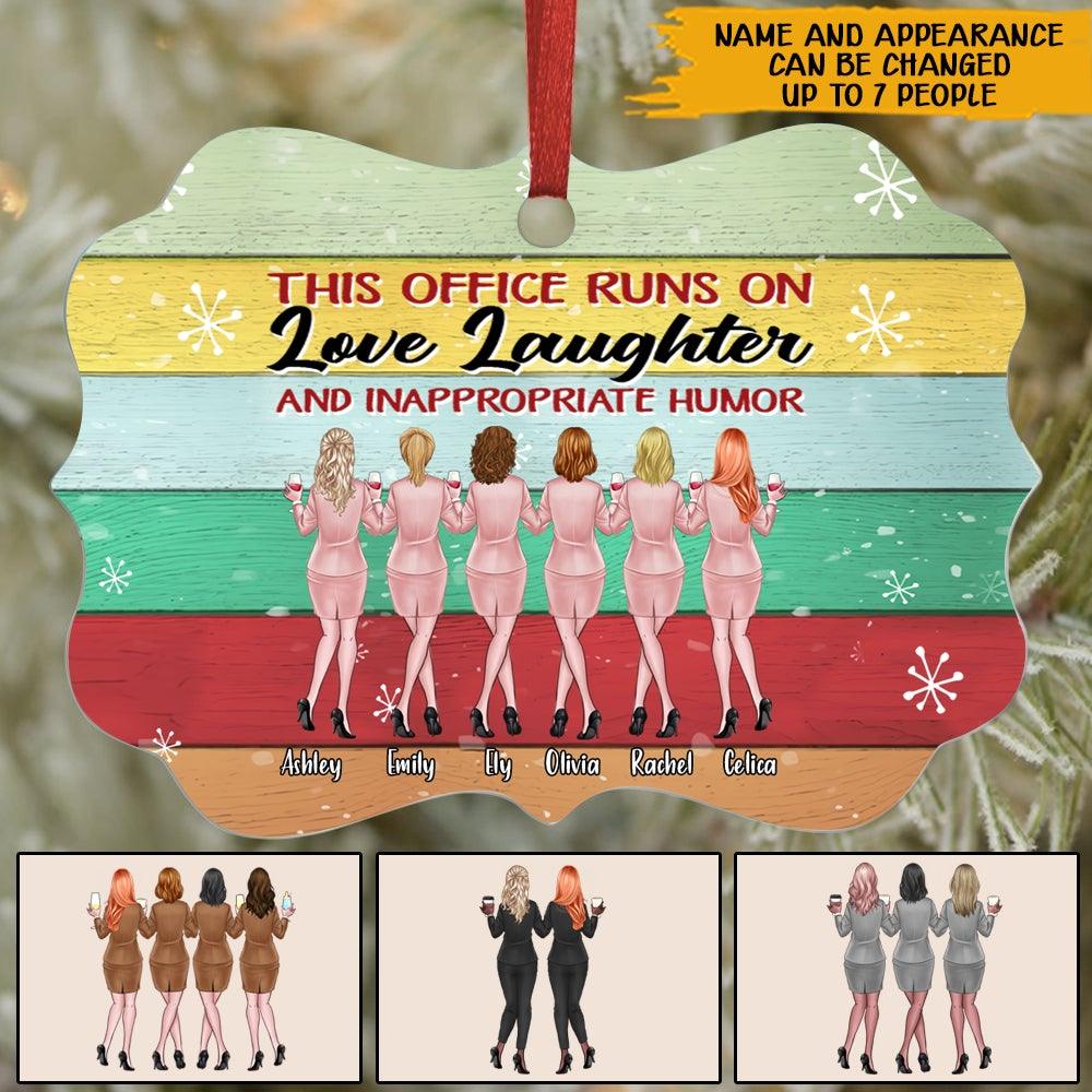 This Office Runs On Love Laughter And Inappropriate Humor Custom Ornament Office Decor Personalized - PERSONAL84