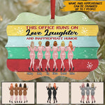 This Office Runs On Love Laughter And Inappropriate Humor Custom Ornament Office Decor Personalized - PERSONAL84