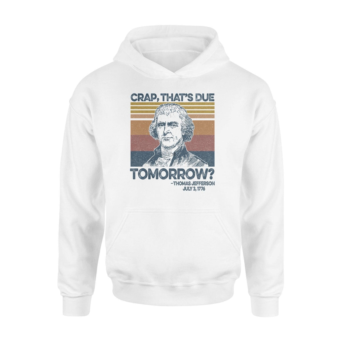 Thomas Jefferson That's Due Tomorrow- Standard Hoodie - PERSONAL84
