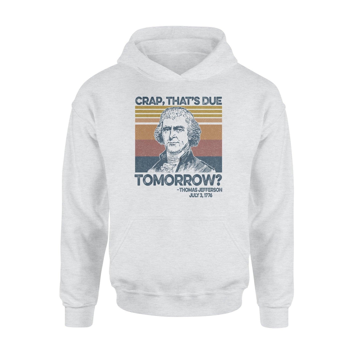 Thomas Jefferson That's Due Tomorrow- Standard Hoodie - PERSONAL84