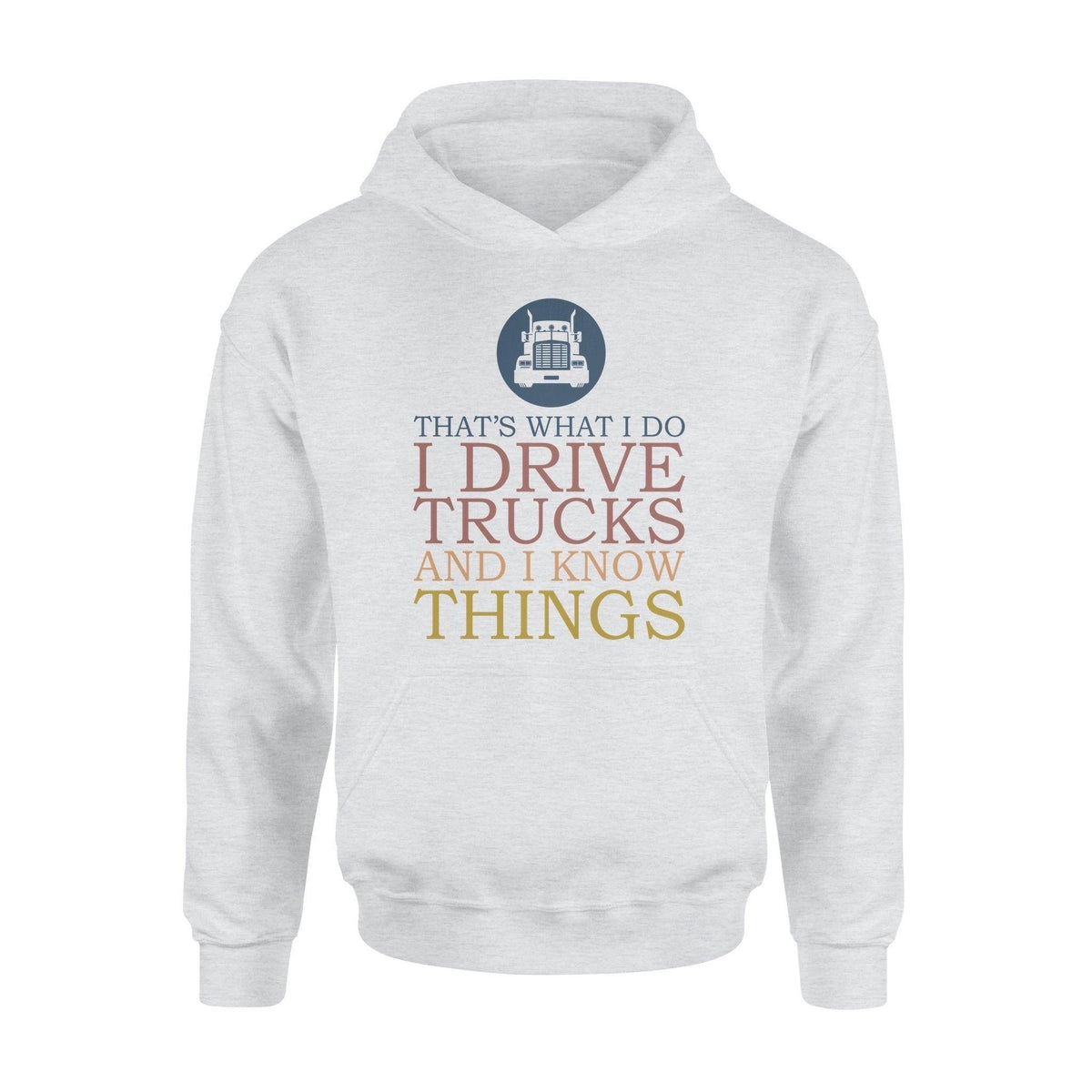 Trucker I Drive Trucks I Know Things - Standard Hoodie - PERSONAL84