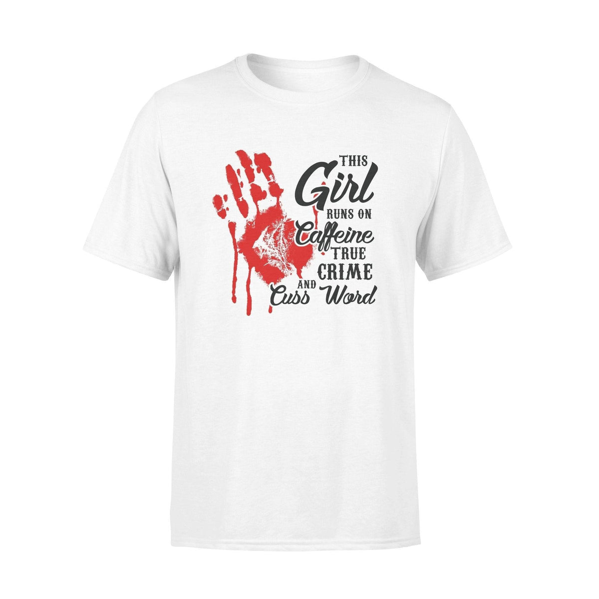 True Crime This Girl Runs On Caffeine True Crime - Standard T-shirt - PERSONAL84
