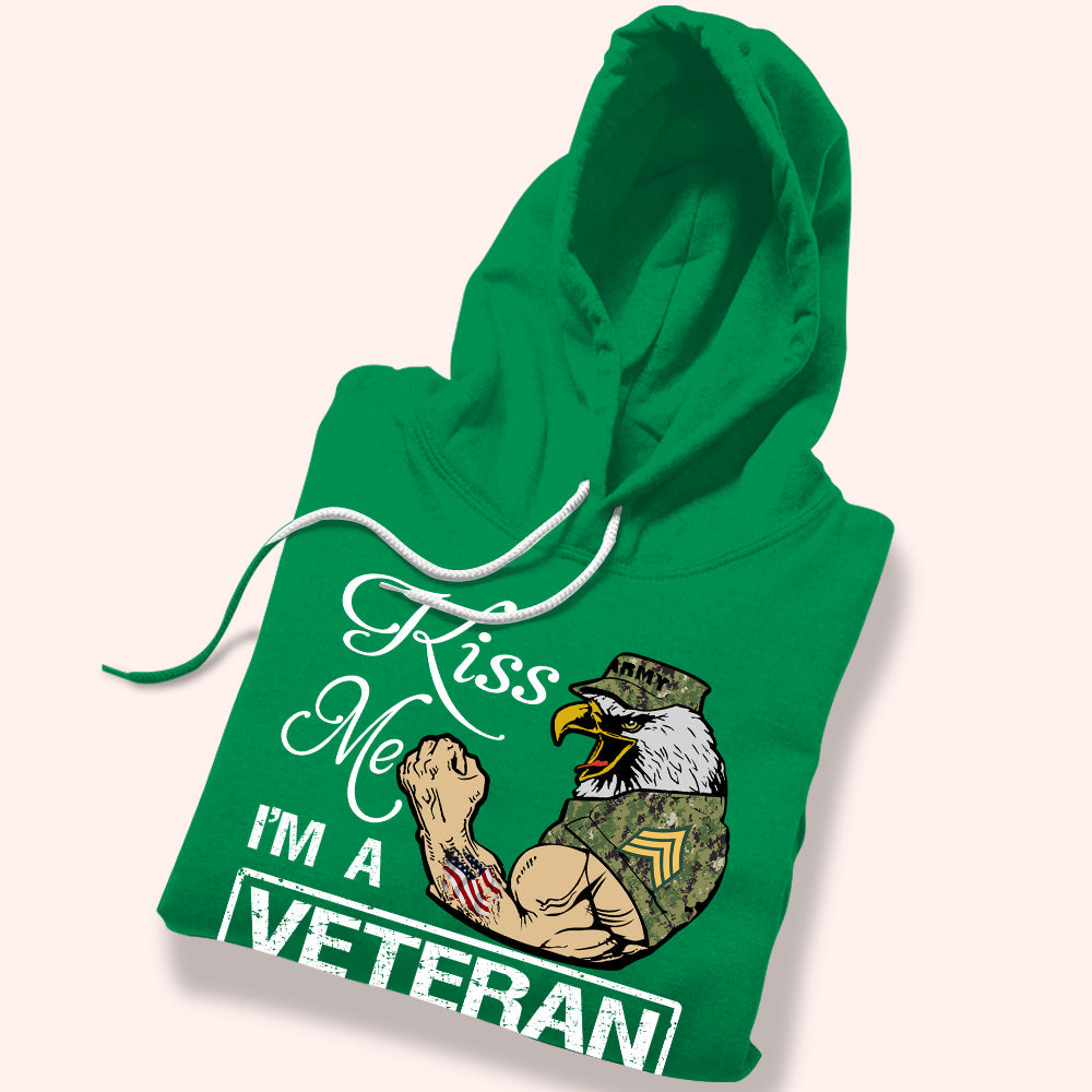 Veteran Custom Shirt Kiss Me I'm A Veteran Or Irish Or Drunk Whatever Personalized Gift