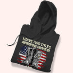 Veteran Custom Shirt I Have Two Titles And I Rock Them Both Personalized Gift