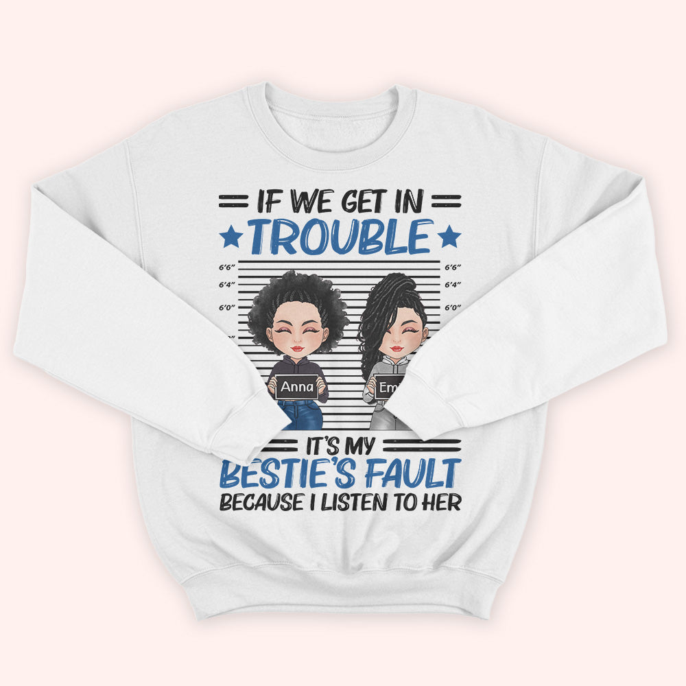 Bestie Custom Shirt If We Get In Trouble It's My Bestie's Fault Personalized Best Friend Gift
