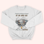 Camping Custom Shirt I Want To Hold Your Hands And Say Let's Go Camping Personalized Gift