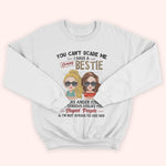 Bestie Custom Shirt You Can't Scare Me I Have Crazy Besties Personalized Best Friend Gift