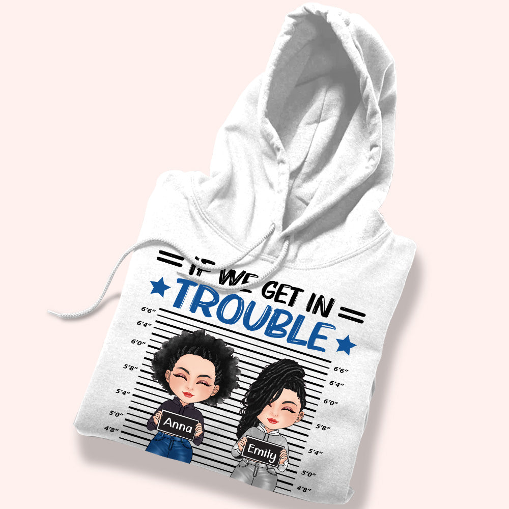 Bestie Custom Shirt If We Get In Trouble It's My Bestie's Fault Personalized Best Friend Gift