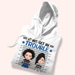 Bestie Custom Shirt If We Get In Trouble It's My Bestie's Fault Personalized Best Friend Gift
