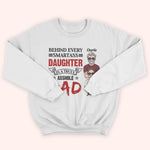Dad Custom Shirt Behind Every Smartass Daughter Is A Truly Asshole Dad Personalized Father's Day Shirt