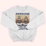 Dad Custom Shirt Awesome Like My Daughter Personalized Father's Day Gift