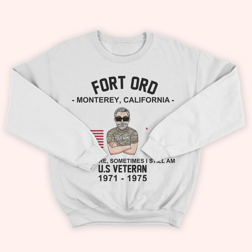 Veteran Custom Shirt I Was There Sometimes I Still Am Military Base Personalized Gift