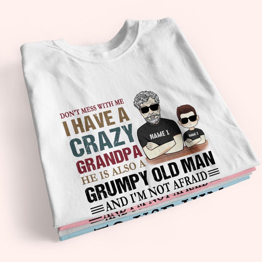 Grandkid Custom Shirt Don't Mess With Me I Have A Crazy Grandpa Not Afraid To Use Him Personalized Gift