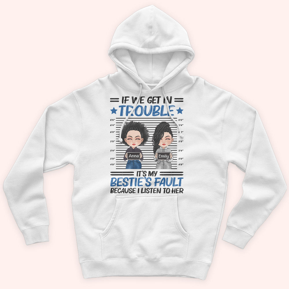 Bestie Custom Shirt If We Get In Trouble It's My Bestie's Fault Personalized Best Friend Gift