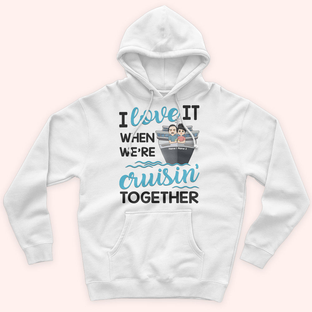 Cruising Custom Shirt I Love It When We're Cruising Together Personalized Gift