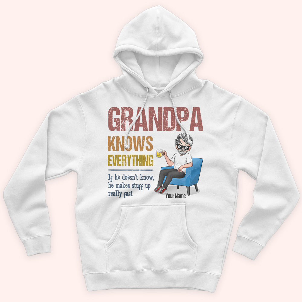 Grandpa Custom Shirt Grandpa Knows Everything Makes Stuff Up Really Fast Personalized Gift