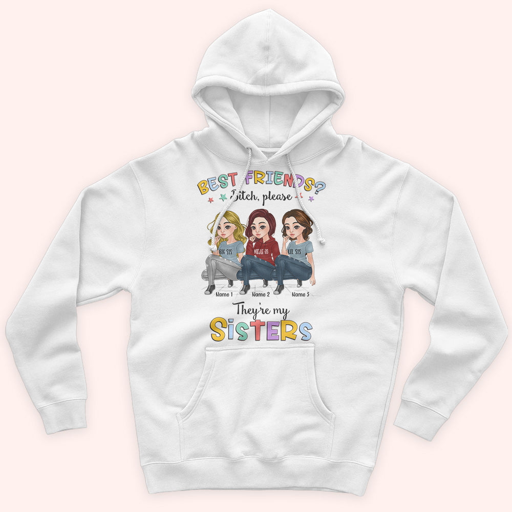 Sister Custom Shirt Best Friend Bitch They're My Sister Personalized Gift