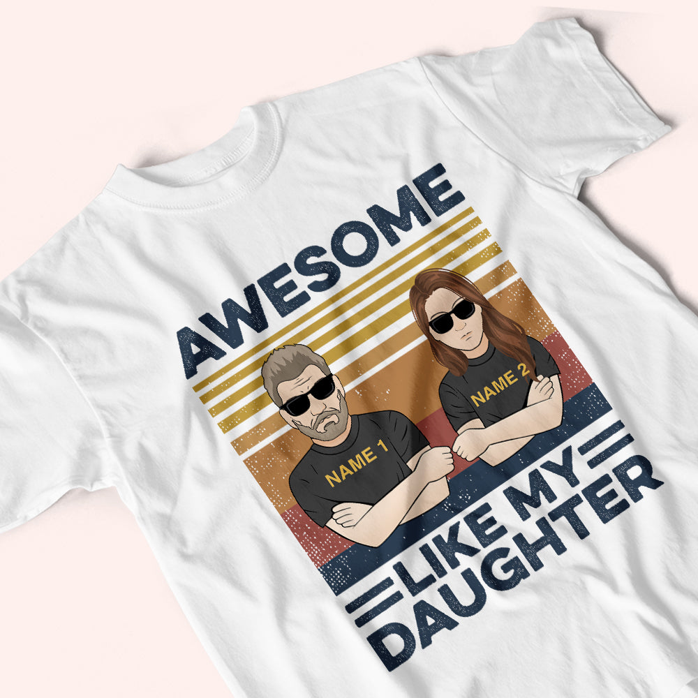 Dad Custom Shirt Awesome Like My Daughter Personalized Father's Day Gift