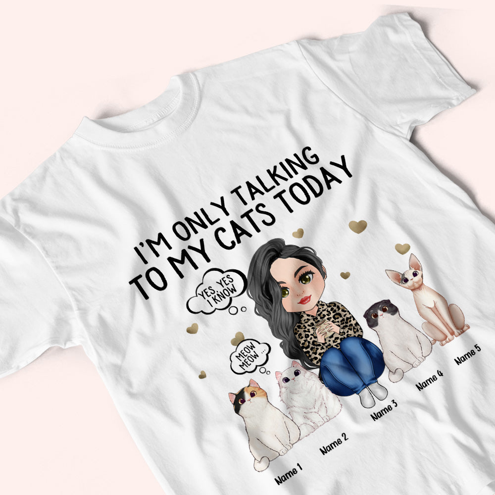 Cat Custom Shirt I'm Only Talking To My Cats Today Personalized Gift