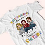 Sister Custom Shirt Best Friend Bitch They're My Sister Personalized Gift