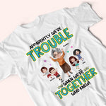 Grandma And Grandkids Custom Shirt Apparently Trouble When We're Together Personalized Gift
