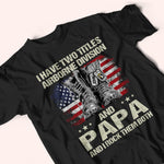 Veteran Custom Shirt I Have Two Titles And I Rock Them Both Personalized Gift