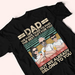 Dad Custom Shirt We Already Belong To You Personalized Gift For Father
