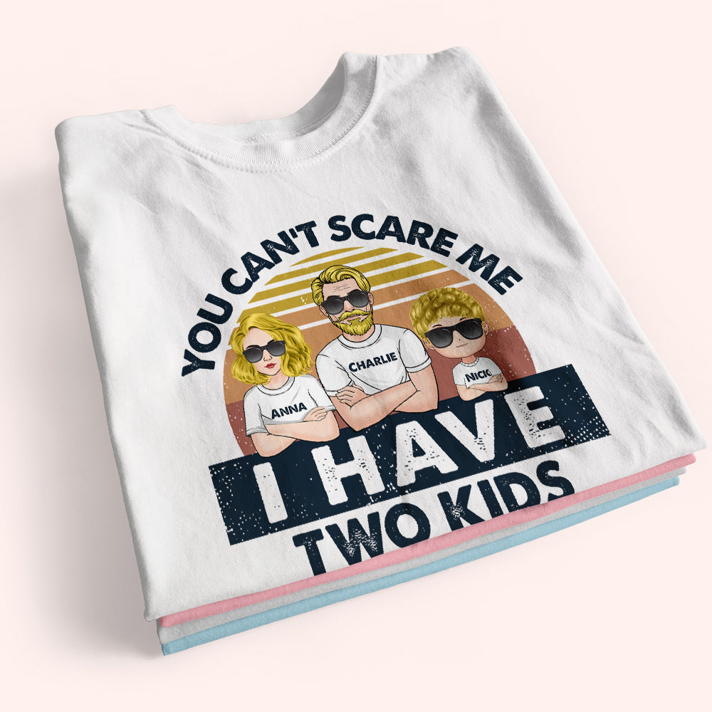 Dad Custom Shirt You Can't Scare Me I Have Three Kids Personalized Gift