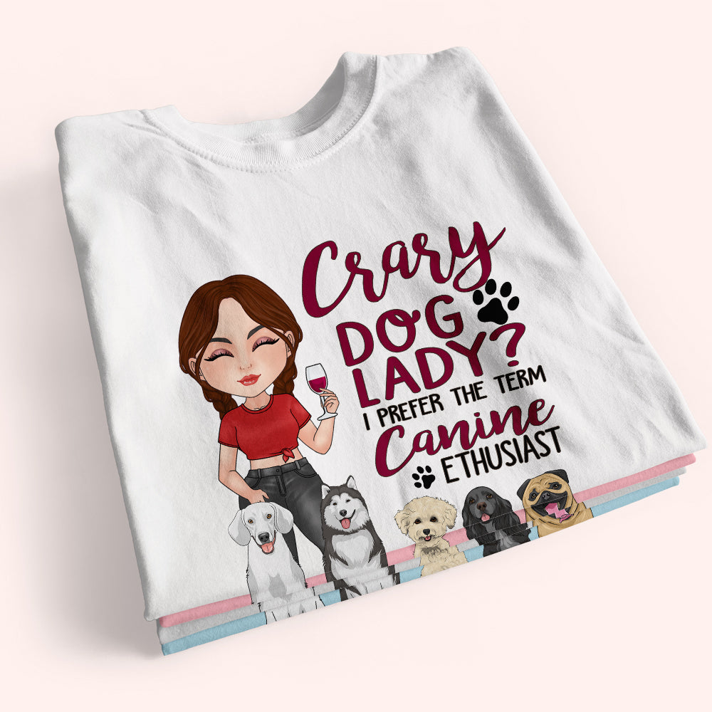 Dog Custom Shirt Crazy Dog Lady Canine Enthusiast Personalized Gift